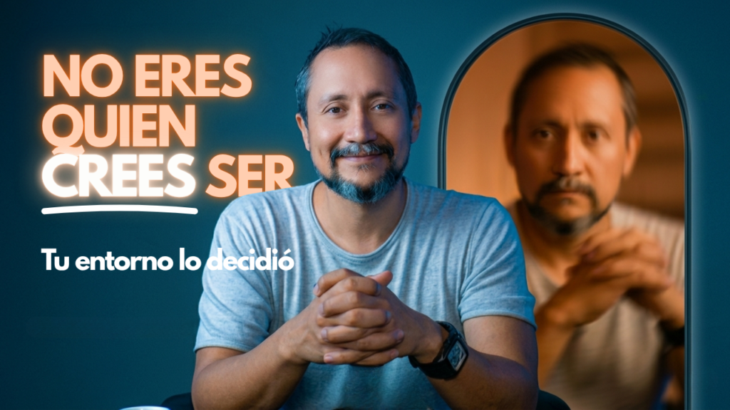 TU ENTORNO YA DECIDIÓ QUIÉN VAS A SER EN 5 AÑOS